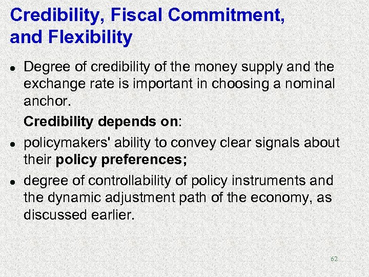 Credibility, Fiscal Commitment, and Flexibility l l l Degree of credibility of the money