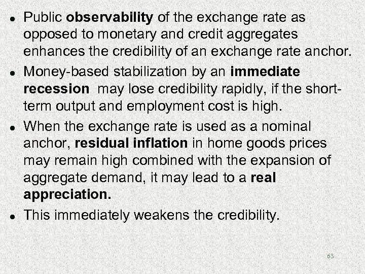 l l Public observability of the exchange rate as opposed to monetary and credit