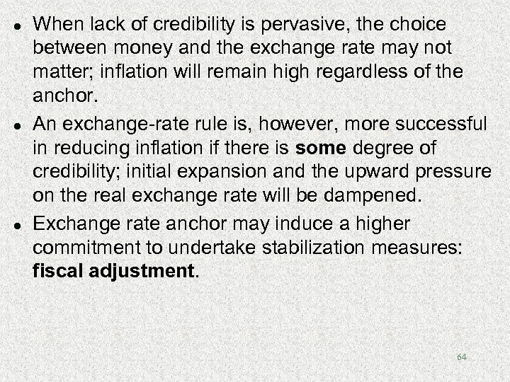 l l l When lack of credibility is pervasive, the choice between money and