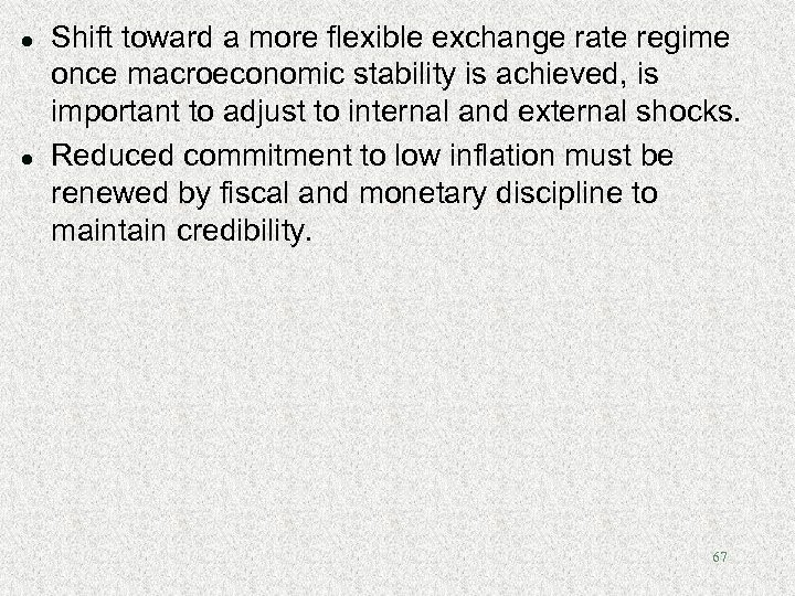 l l Shift toward a more flexible exchange rate regime once macroeconomic stability is