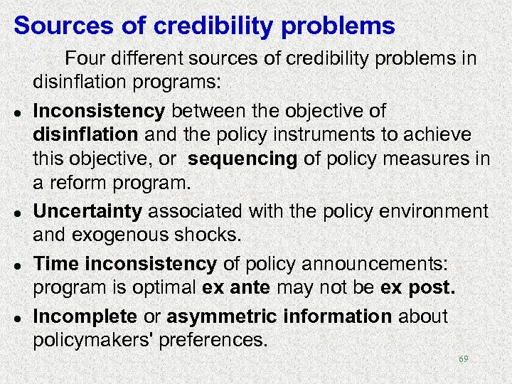 Sources of credibility problems l l Four different sources of credibility problems in disinflation