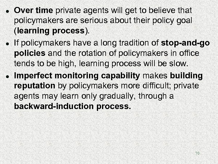 l l l Over time private agents will get to believe that policymakers are