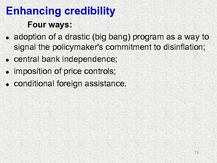 Enhancing credibility l l Four ways: adoption of a drastic (big bang) program as