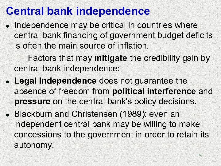 Central bank independence l l l Independence may be critical in countries where central