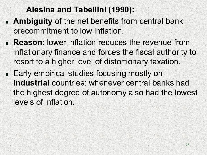 l l l Alesina and Tabellini (1990): Ambiguity of the net benefits from central