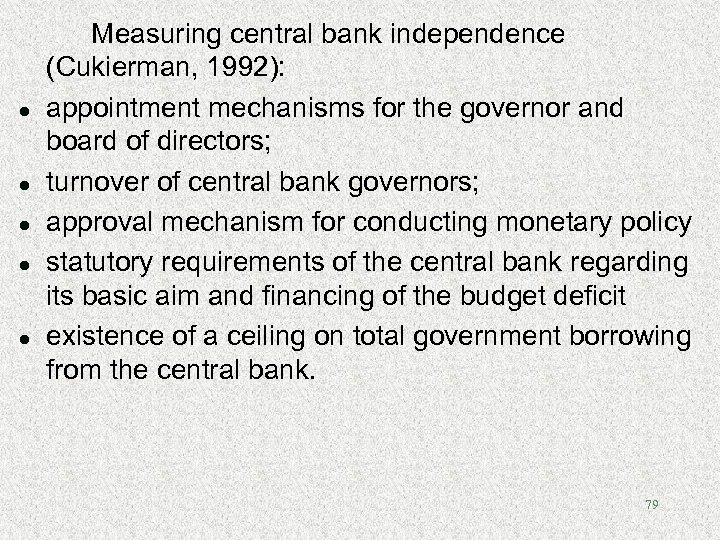 l l l Measuring central bank independence (Cukierman, 1992): appointment mechanisms for the governor