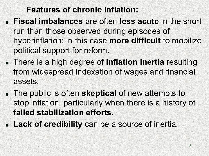 l l Features of chronic inflation: Fiscal imbalances are often less acute in the