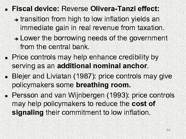 l l Fiscal device: Reverse Olivera-Tanzi effect: è transition from high to low inflation