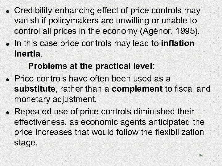 l l Credibility-enhancing effect of price controls may vanish if policymakers are unwilling or