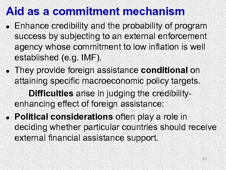 Aid as a commitment mechanism l l l Enhance credibility and the probability of