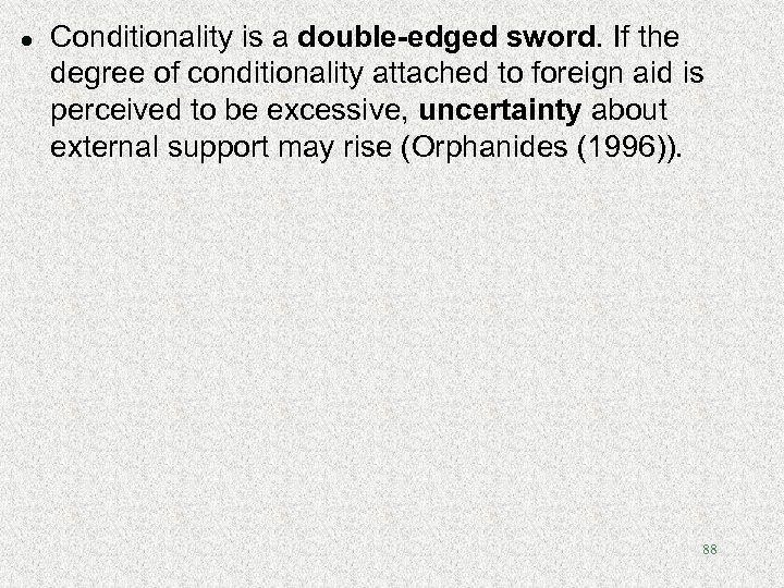 l Conditionality is a double-edged sword. If the degree of conditionality attached to foreign