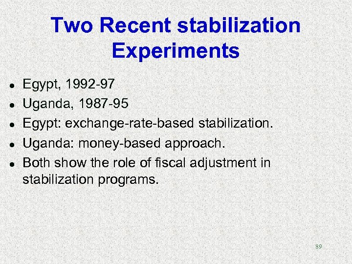 Two Recent stabilization Experiments l l l Egypt, 1992 -97 Uganda, 1987 -95 Egypt: