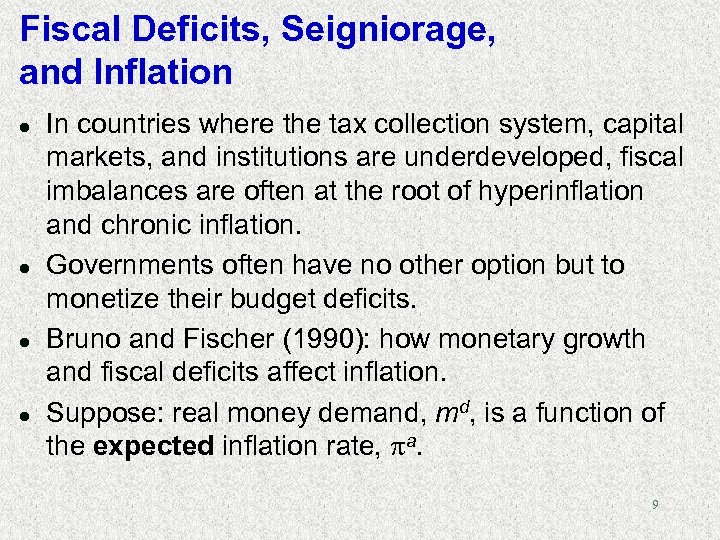 Fiscal Deficits, Seigniorage, and Inflation l l In countries where the tax collection system,