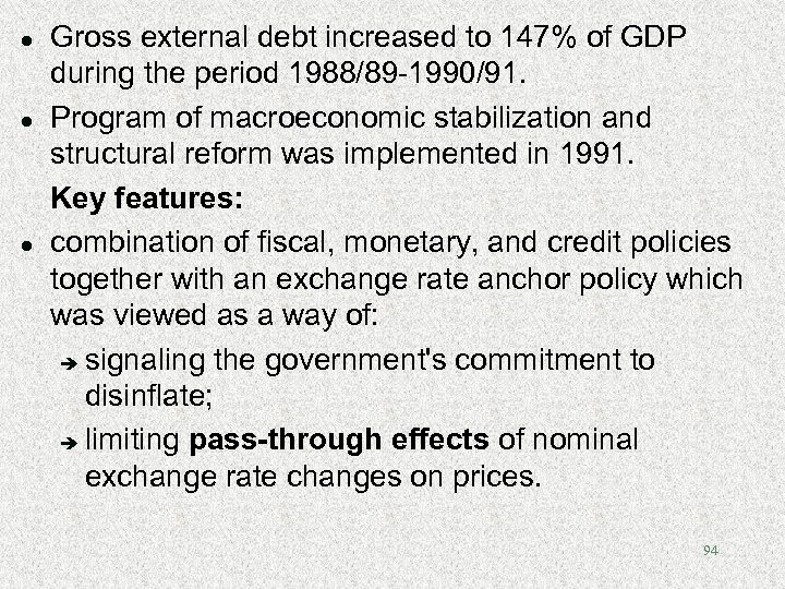 l l l Gross external debt increased to 147% of GDP during the period