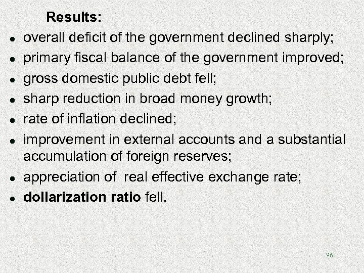 l l l l Results: overall deficit of the government declined sharply; primary fiscal
