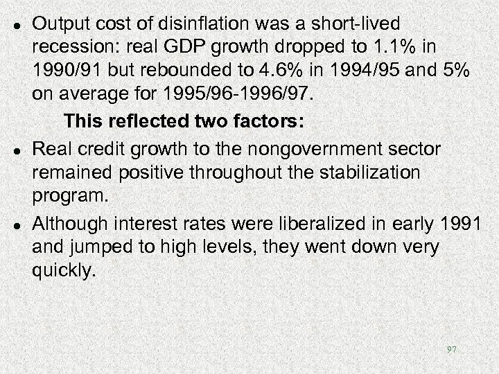 l l l Output cost of disinflation was a short-lived recession: real GDP growth