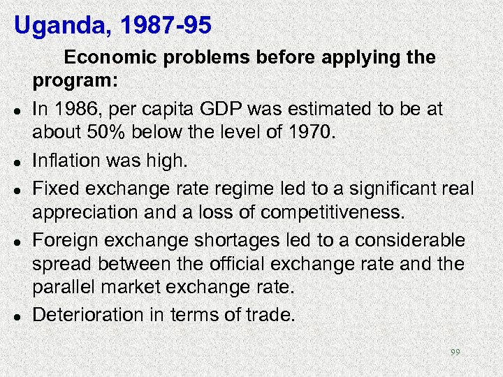 Uganda, 1987 -95 l l l Economic problems before applying the program: In 1986,
