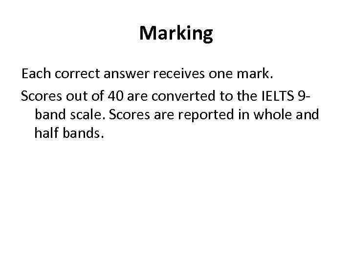 Marking Each correct answer receives one mark. Scores out of 40 are converted to
