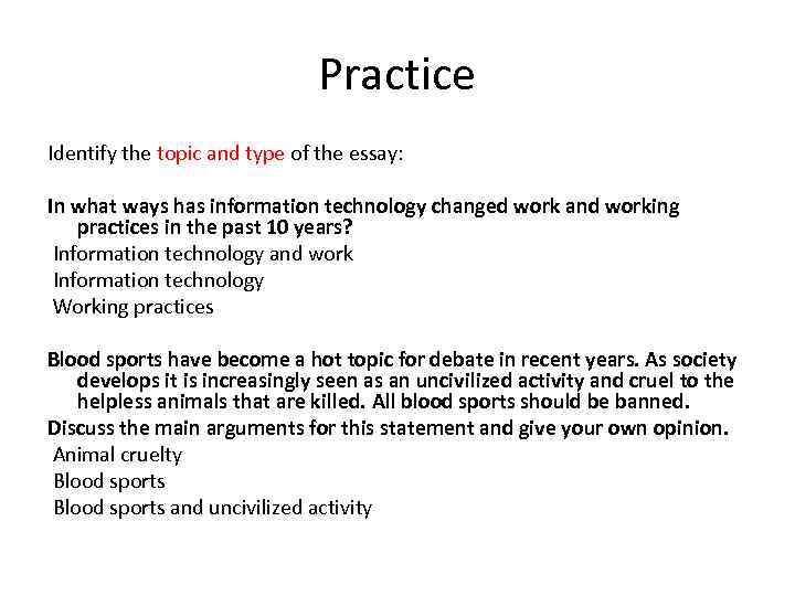 Practice Identify the topic and type of the essay: In what ways has information