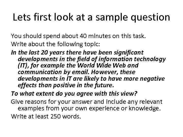 Lets first look at a sample question You should spend about 40 minutes on