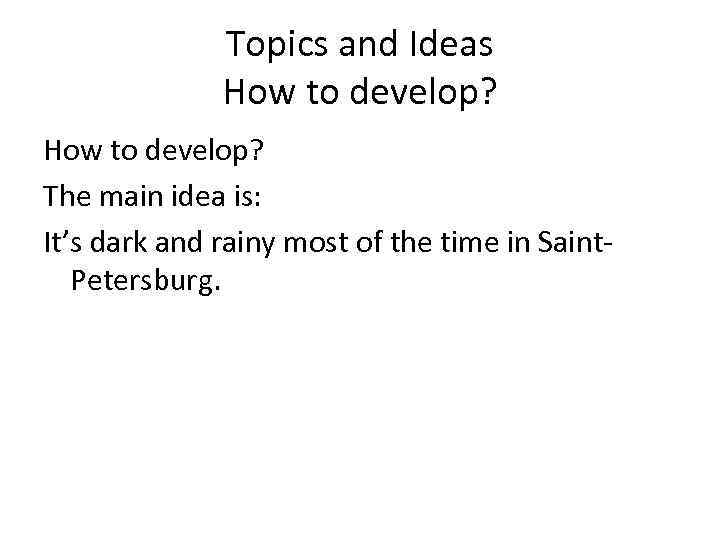 Topics and Ideas How to develop? The main idea is: It’s dark and rainy