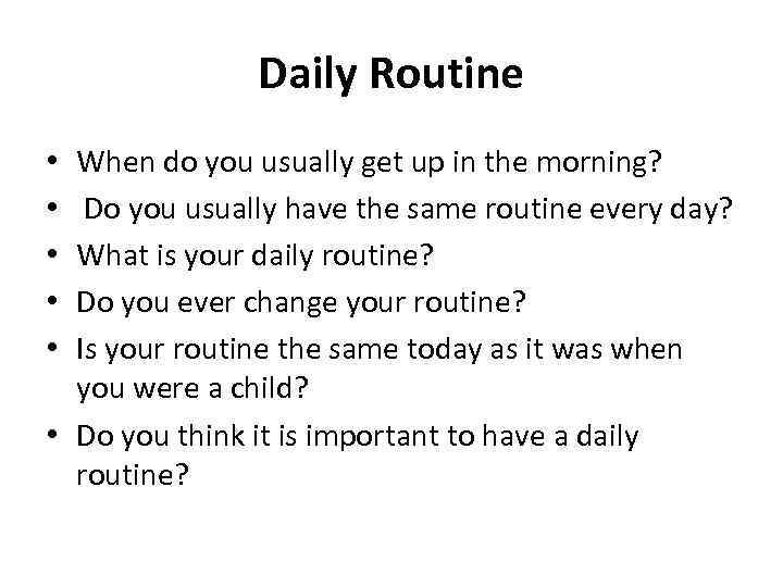 Daily Routine When do you usually get up in the morning? Do you usually