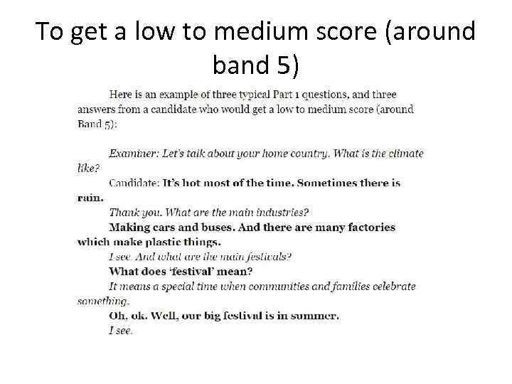 To get a low to medium score (around band 5) 
