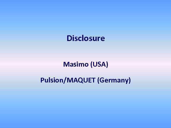 Disclosure Masimo (USA) Pulsion/MAQUET (Germany) 