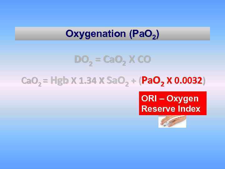 Oxygenation (Pa. O 2) DO 2 = Ca. O 2 X CO Ca. O