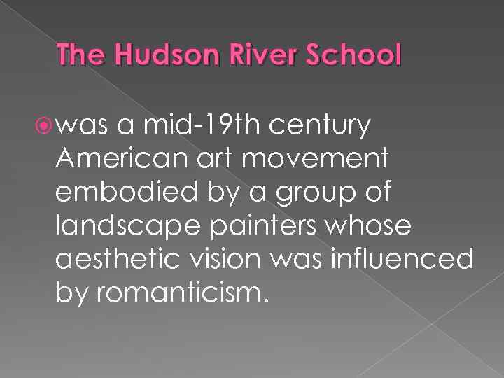 The Hudson River School was a mid-19 th century American art movement embodied by