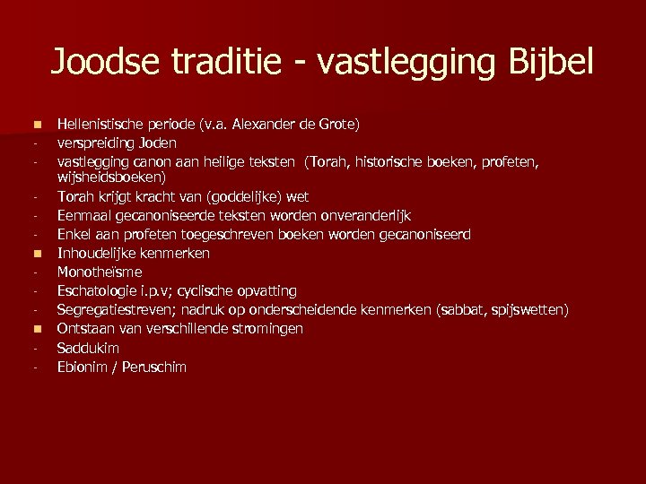 Joodse traditie - vastlegging Bijbel n n n - Hellenistische periode (v. a. Alexander