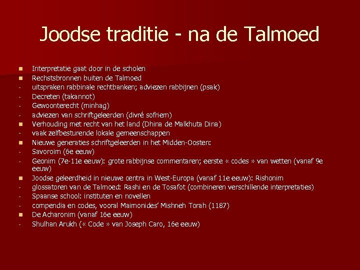 Joodse traditie - na de Talmoed n n n - Interpretatie gaat door in