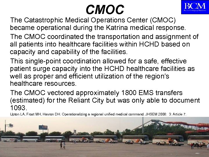 CMOC The Catastrophic Medical Operations Center (CMOC) became operational during the Katrina medical response.