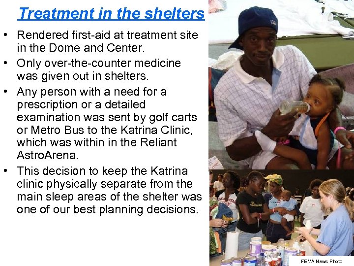 Treatment in the shelters • Rendered first-aid at treatment site in the Dome and