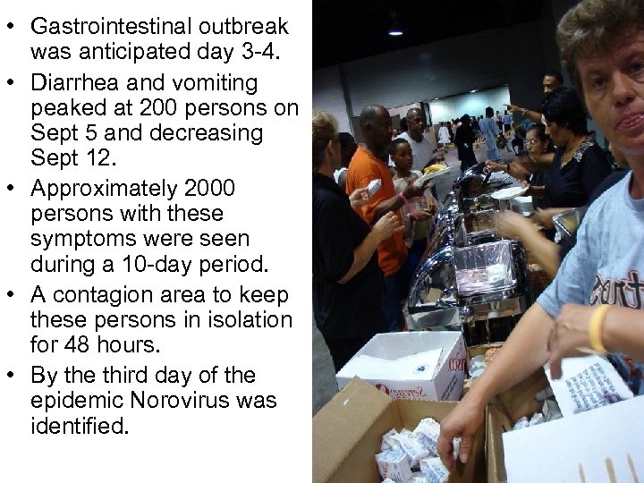  • Gastrointestinal outbreak was anticipated day 3 -4. • Diarrhea and vomiting peaked
