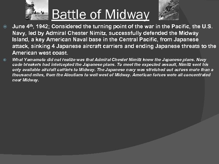 Battle of Midway June 4 th, 1942; Considered the turning point of the war