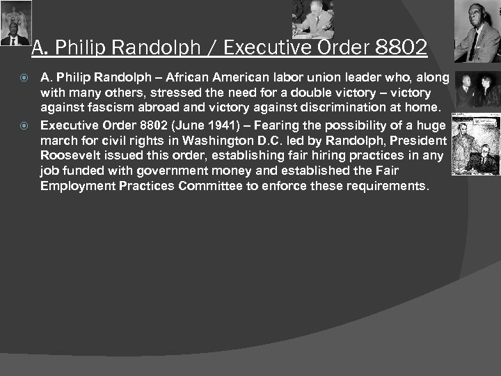A. Philip Randolph / Executive Order 8802 A. Philip Randolph – African American labor