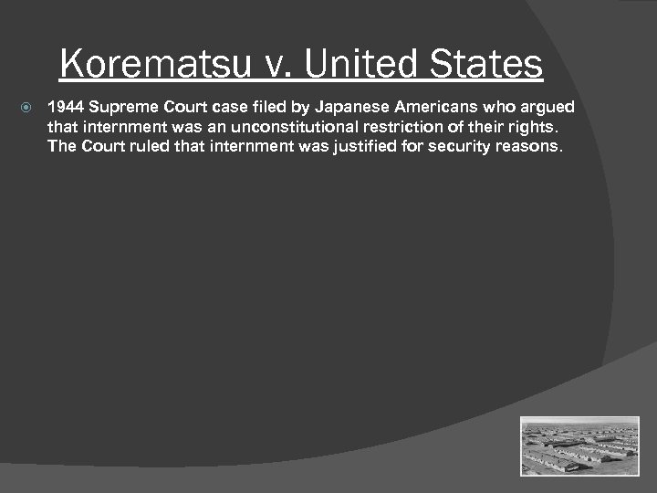 Korematsu v. United States 1944 Supreme Court case filed by Japanese Americans who argued