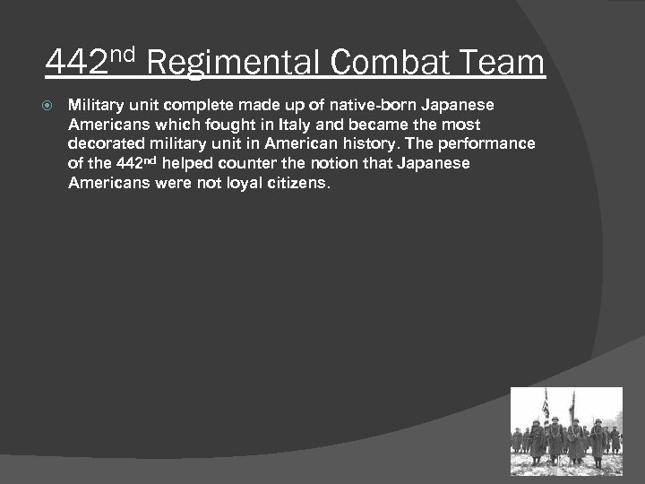 442 nd Regimental Combat Team Military unit complete made up of native-born Japanese Americans