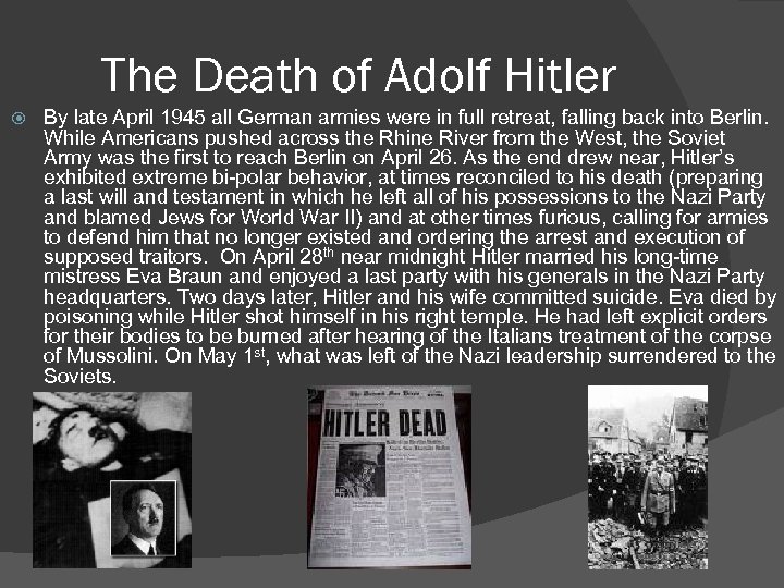 The Death of Adolf Hitler By late April 1945 all German armies were in