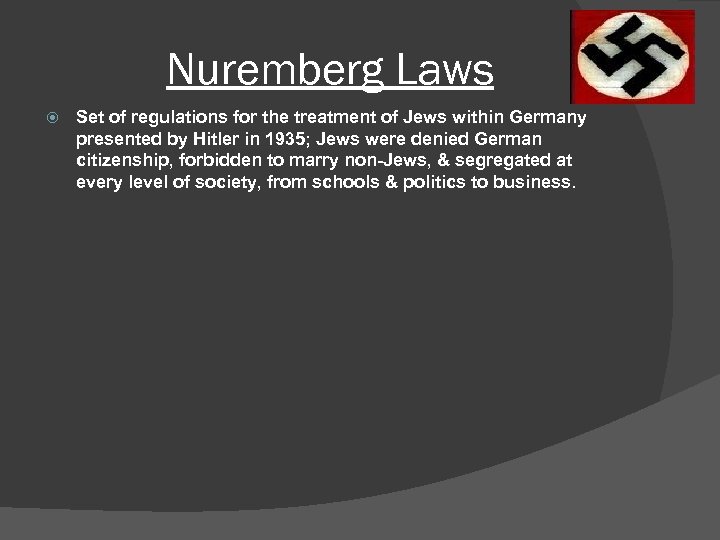 Nuremberg Laws Set of regulations for the treatment of Jews within Germany presented by