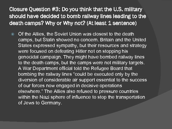 Closure Question #3: Do you think that the U. S. military should have decided