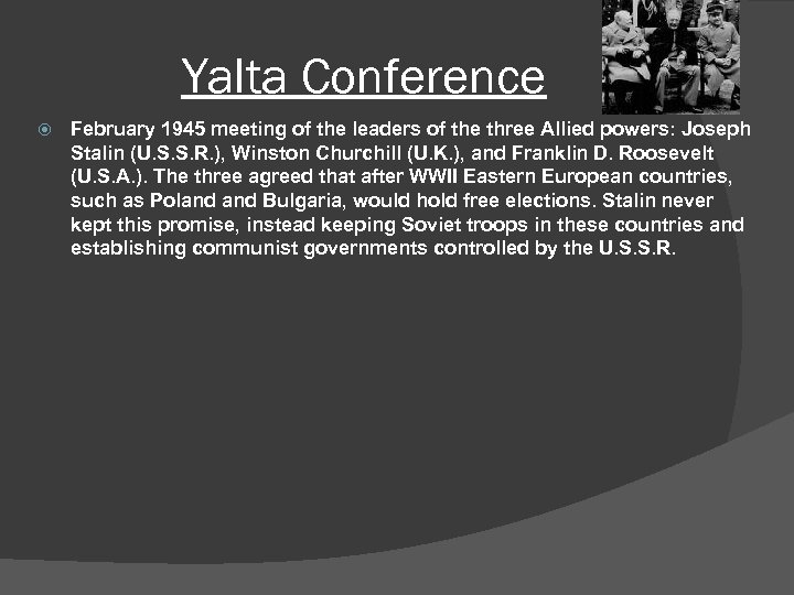 Yalta Conference February 1945 meeting of the leaders of the three Allied powers: Joseph