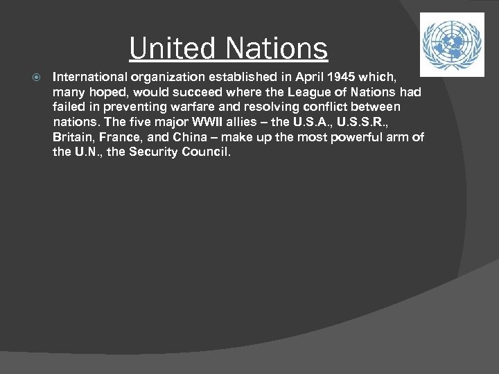 United Nations International organization established in April 1945 which, many hoped, would succeed where