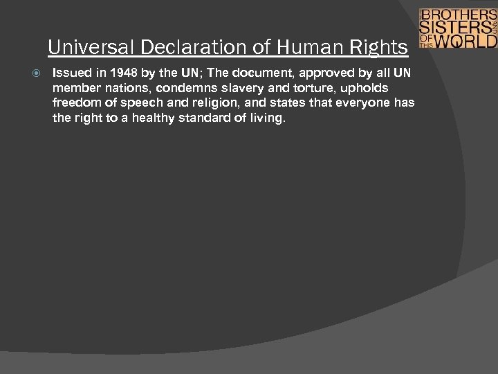 Universal Declaration of Human Rights Issued in 1948 by the UN; The document, approved