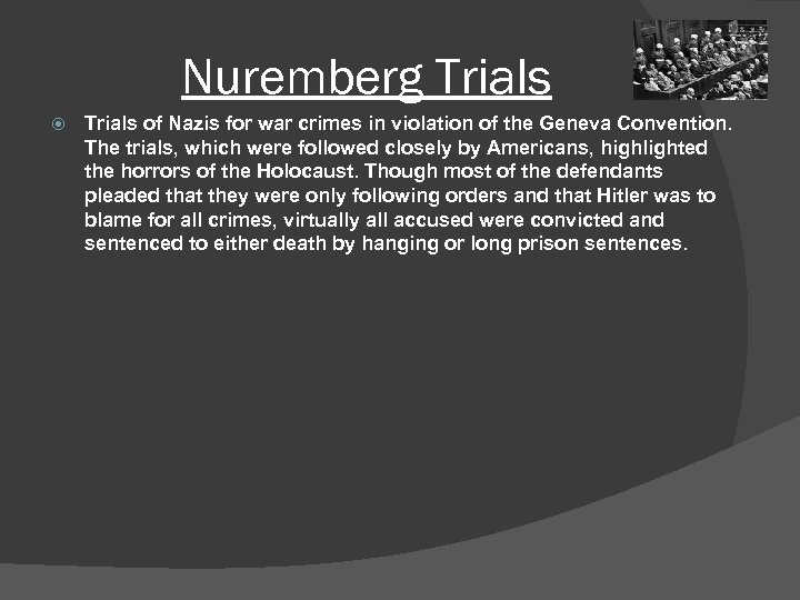 Nuremberg Trials of Nazis for war crimes in violation of the Geneva Convention. The