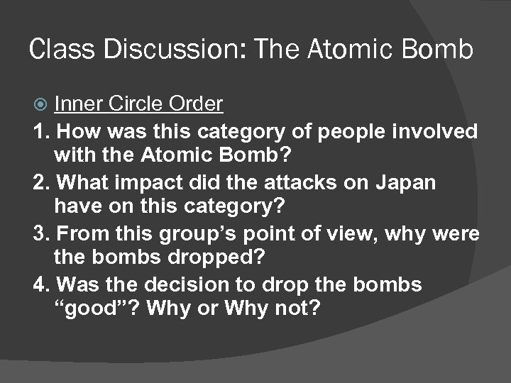 Class Discussion: The Atomic Bomb Inner Circle Order 1. How was this category of