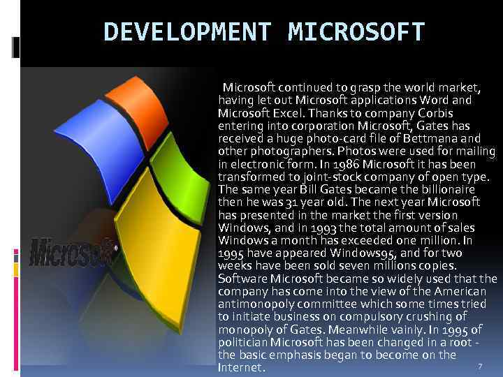 DEVELOPMENT MICROSOFT Microsoft continued to grasp the world market, having let out Microsoft applications