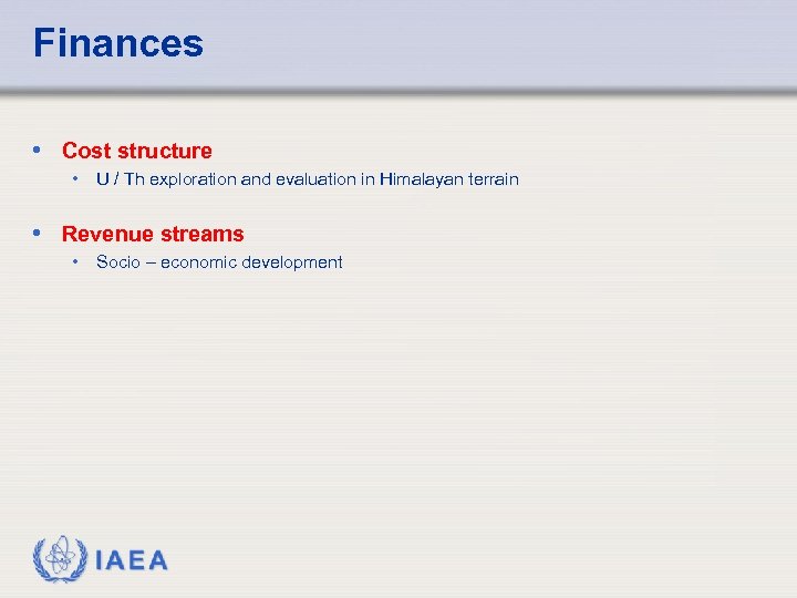 Finances • Cost structure • U / Th exploration and evaluation in Himalayan terrain