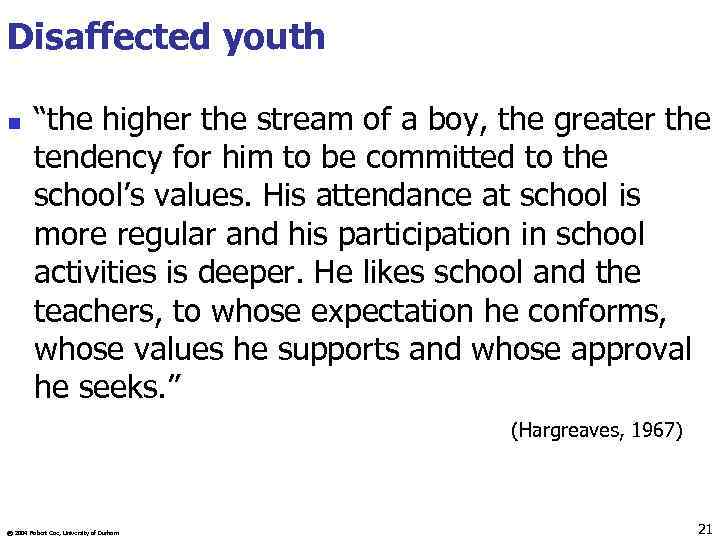 Disaffected youth n “the higher the stream of a boy, the greater the tendency